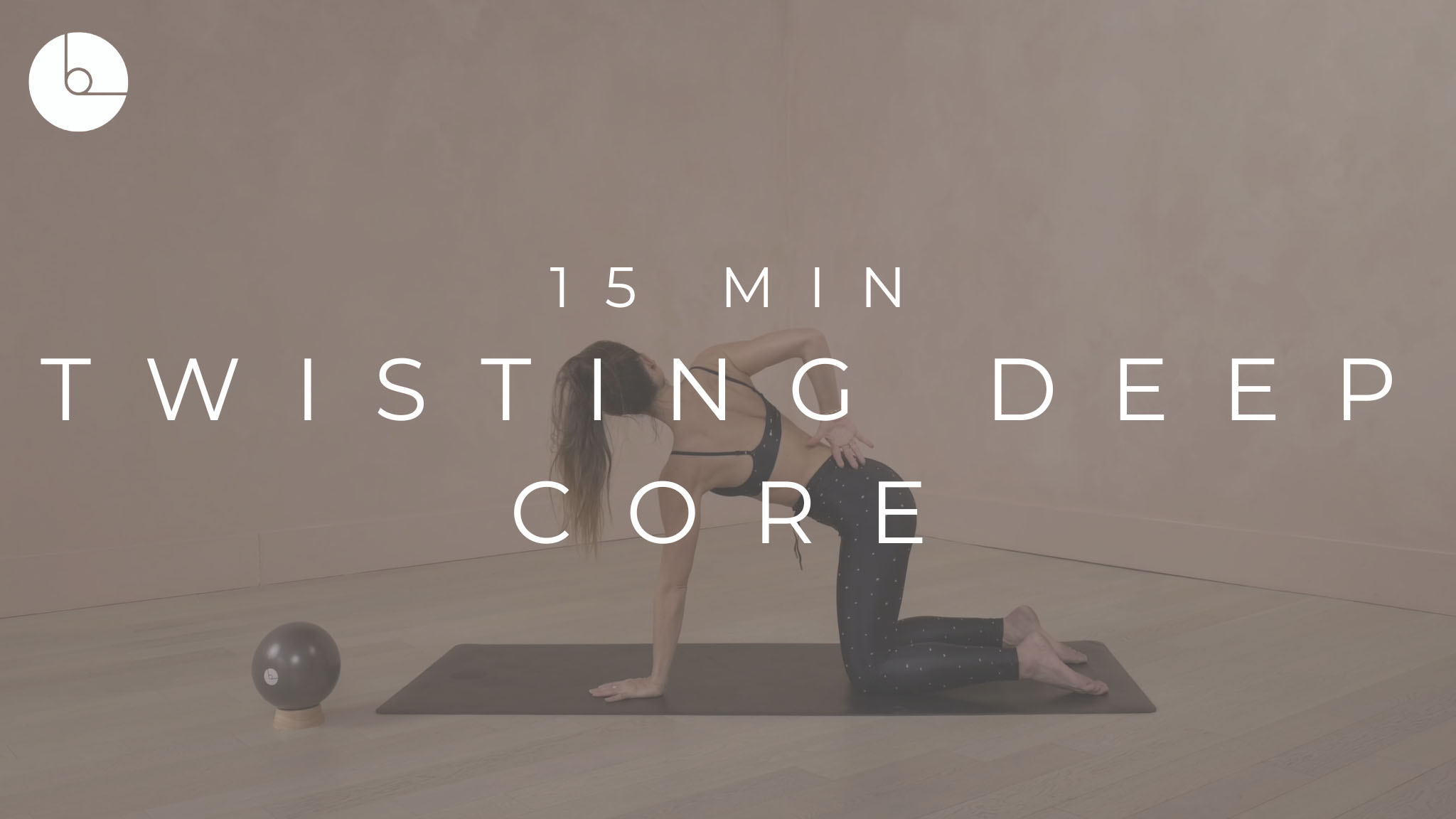 15 Min : Twisting Advanced Deep Core