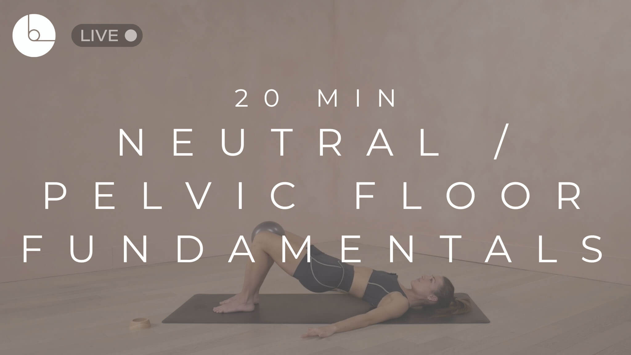 20 Min Neutral Pelvis/Pelvic Floor Fundamentals