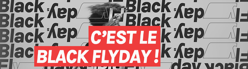 C’est le Black Flyday !