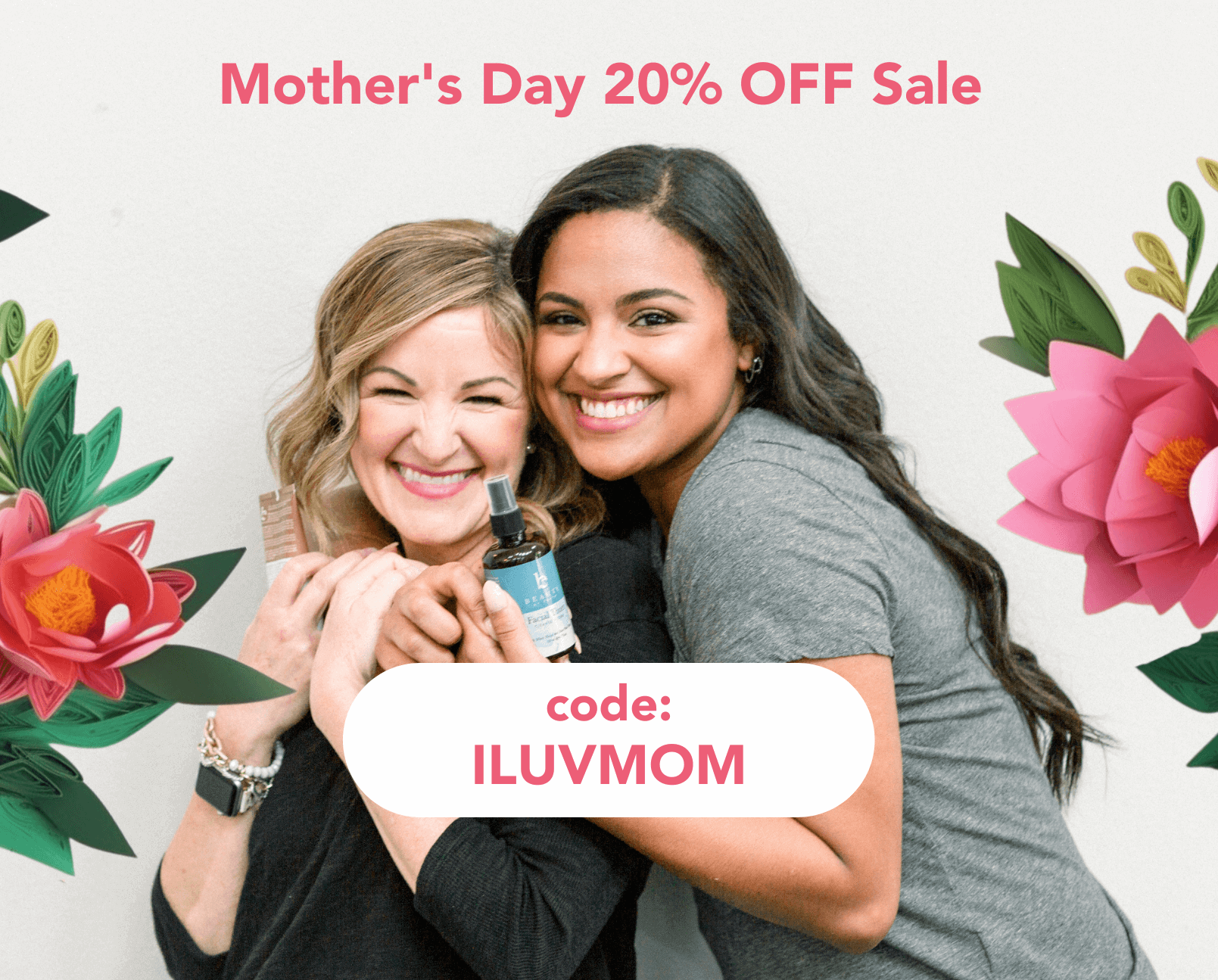 Mother's Day 20% OFF Sale! Use code ILUVMOM