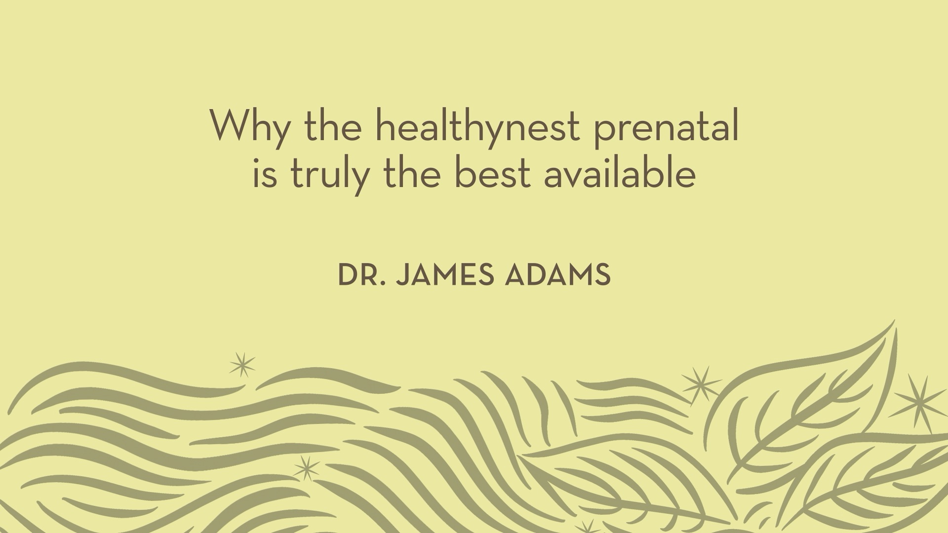 Dr. Adams | Why the healthynest prenatal is truly the best available