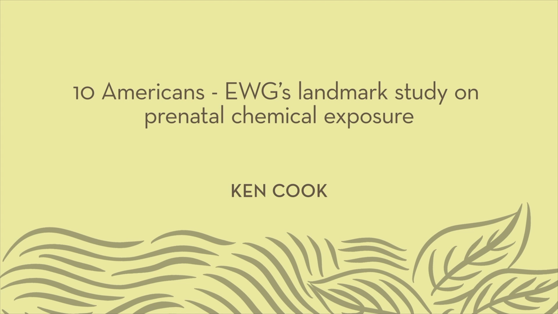 Ken Cook | 10 American - EWG's landmark study on prenatal chemical exposure