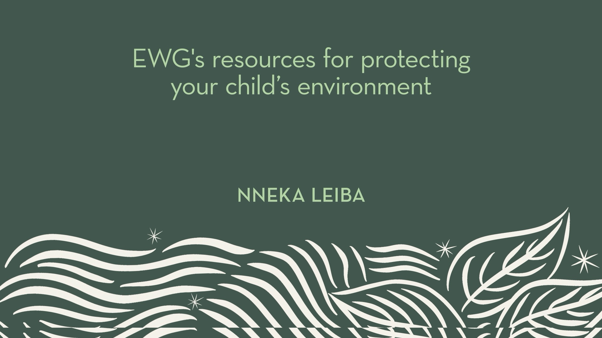 Nneka Leiba | EWG's resources for protecting your child's environment