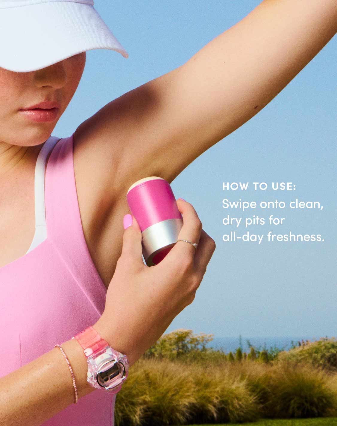 HOW TO USE:
Swipe onto clean, dry pits for all-day freshness.