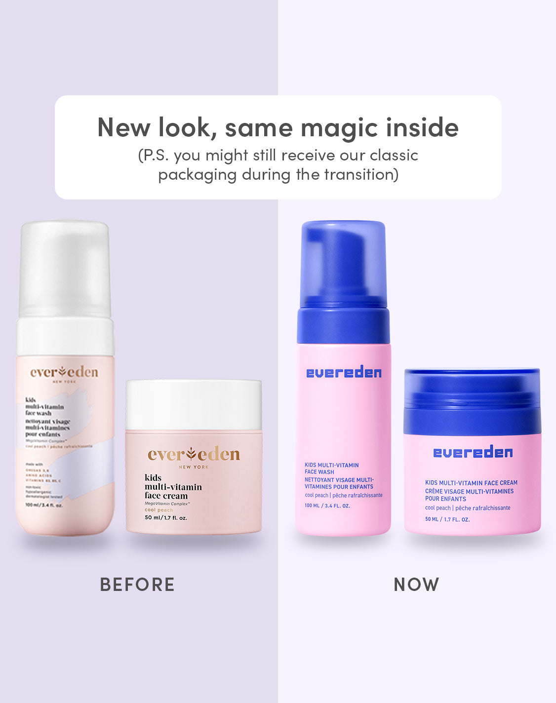 New look, same magic inside
(P.S. you might still receive our classic packaging during the transition)
BEFORE
NOW