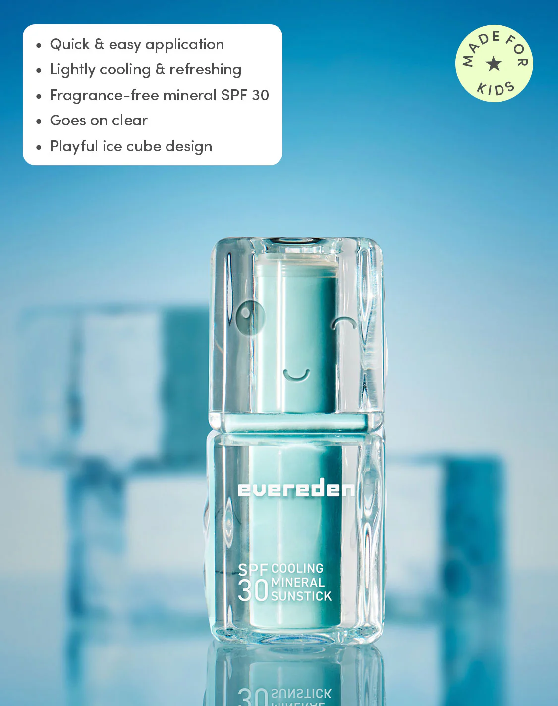 Quick & easy application
Lightly cooling & refreshing
Fragrance-free mineral SPF 30
Goes on clear
Playful ice cube design