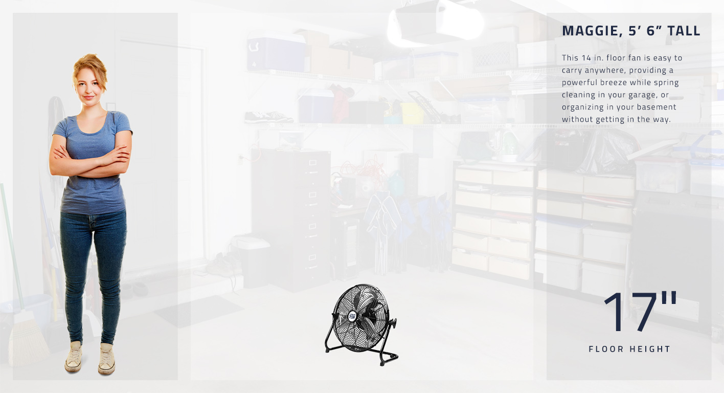This 14 in. floor fan stands at 17 in. tall and is easy to carry anywhere, providing a powerful breeze while spring cleaning in your garage, or organizing in your basement without getting in the way.