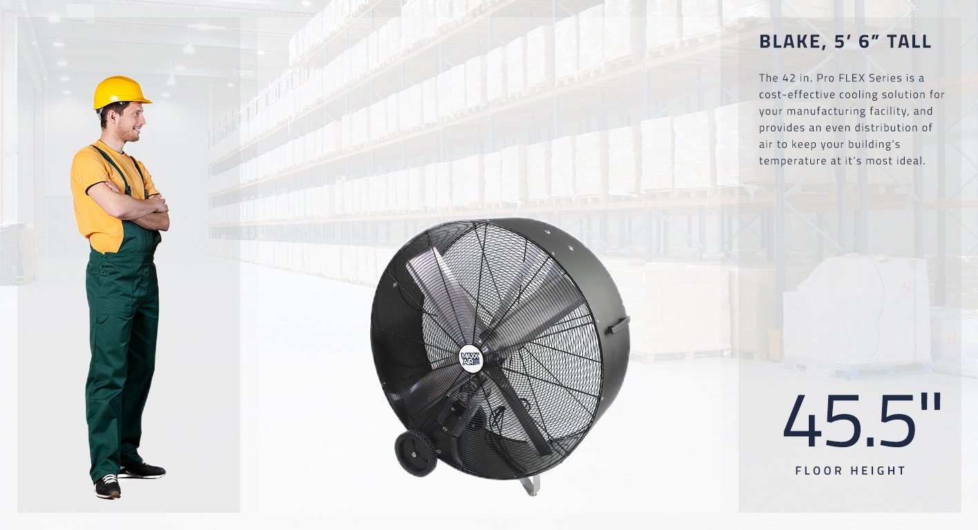 The 42 in. Pro FLEX model stands 45.5 inches tall and works as a cost-effective solution to keeping manufacturing and distribution facilities at the most ideal temperature possible.