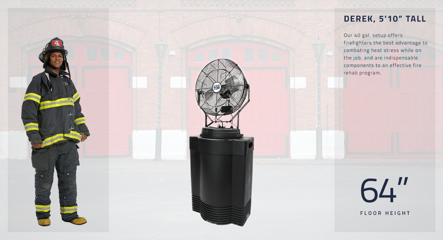 Our 40 gal. setup offers firefighters the best advantage to combating heat stress while on the job, and are indispensable components to an effective fire rehab program. This assembly stands at 64 inches tall.