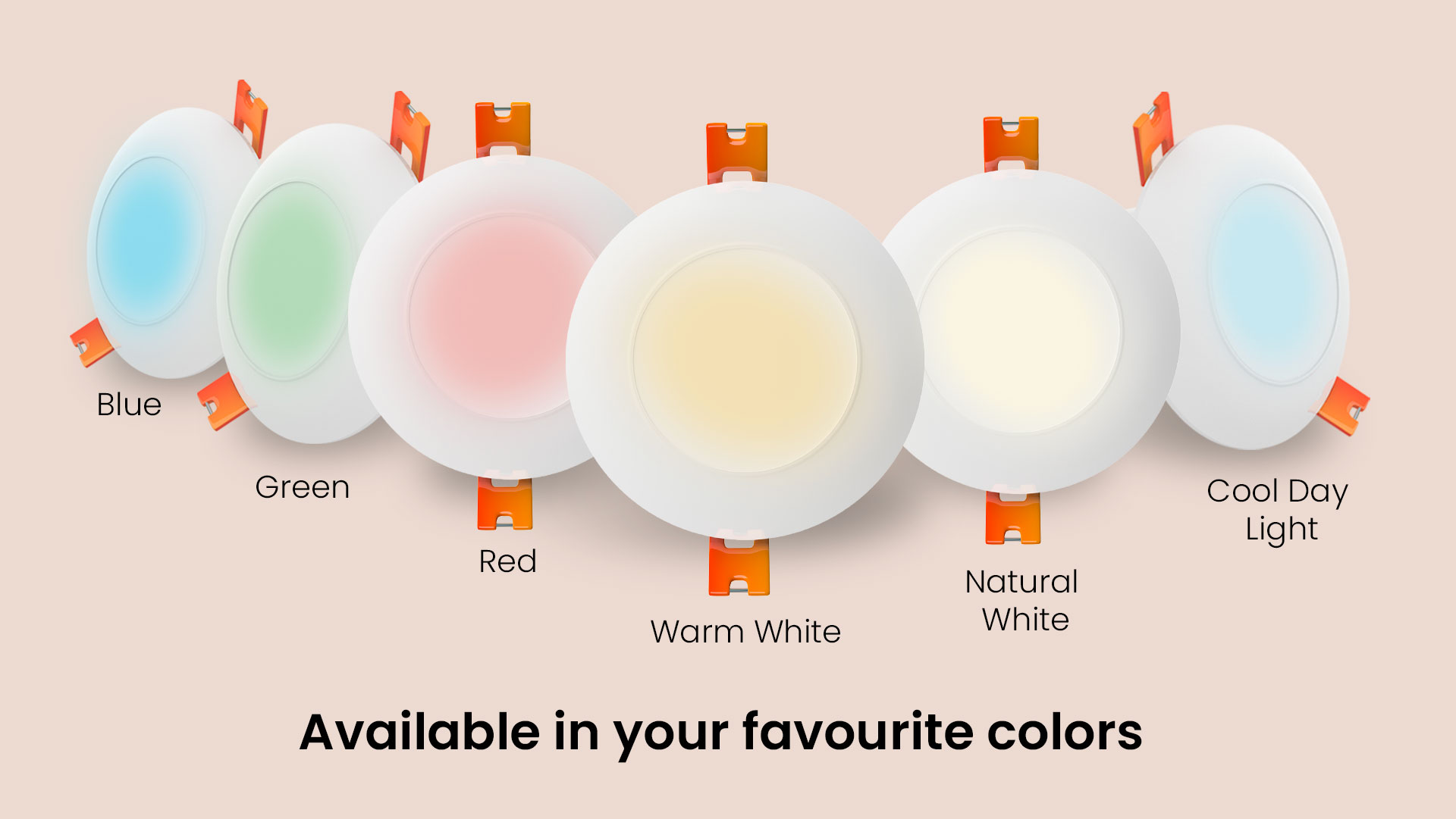 Available in Your Favourite Colors