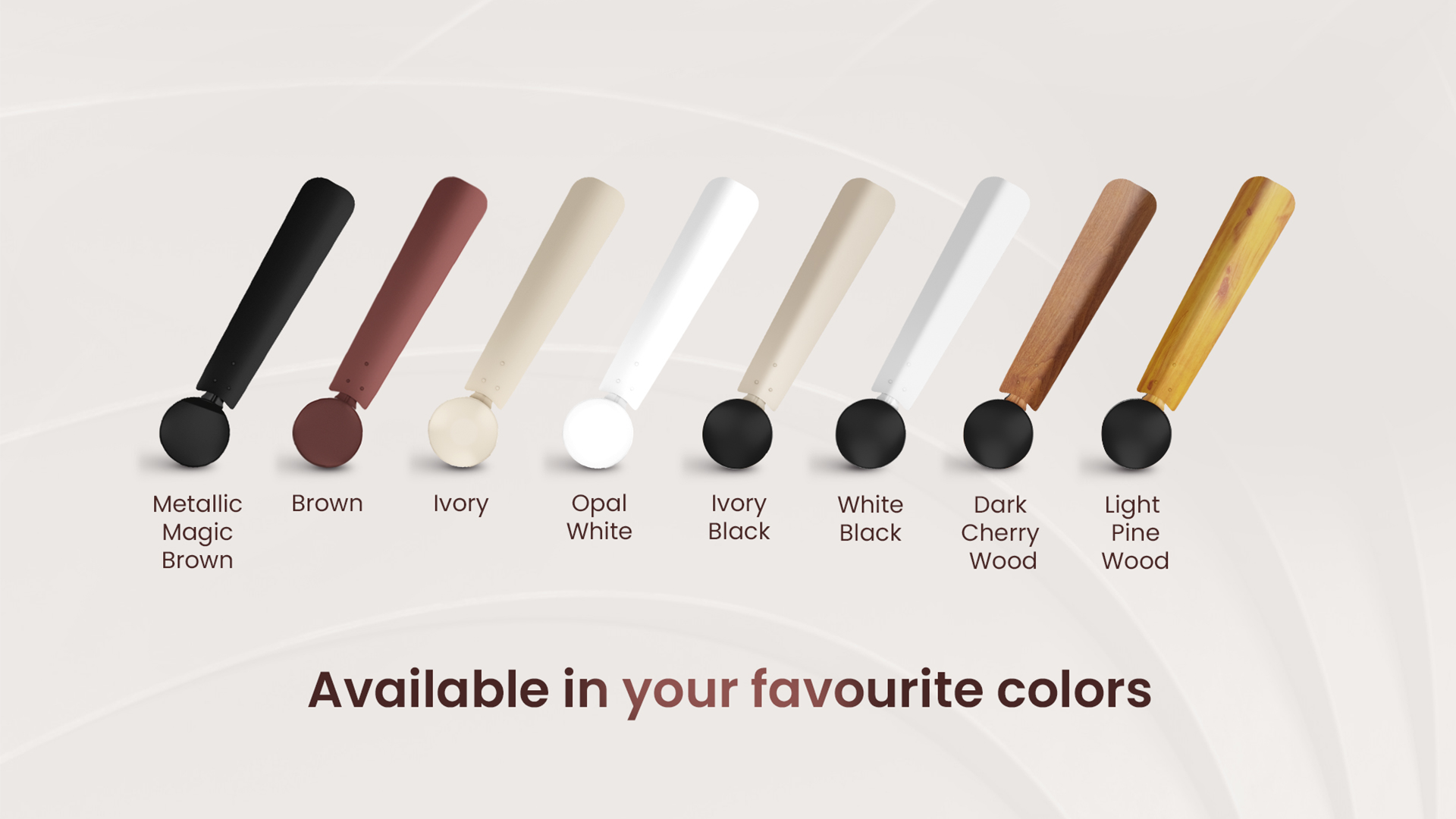 Available In Your Favourite Colors