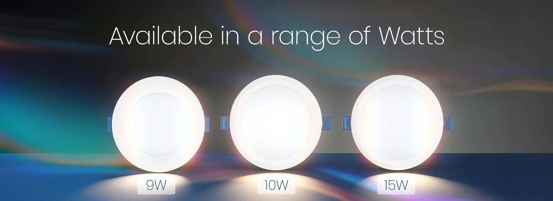 Available in a Range of Watts