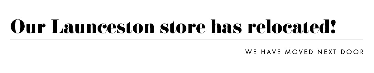 Our Launceston store has relocated.