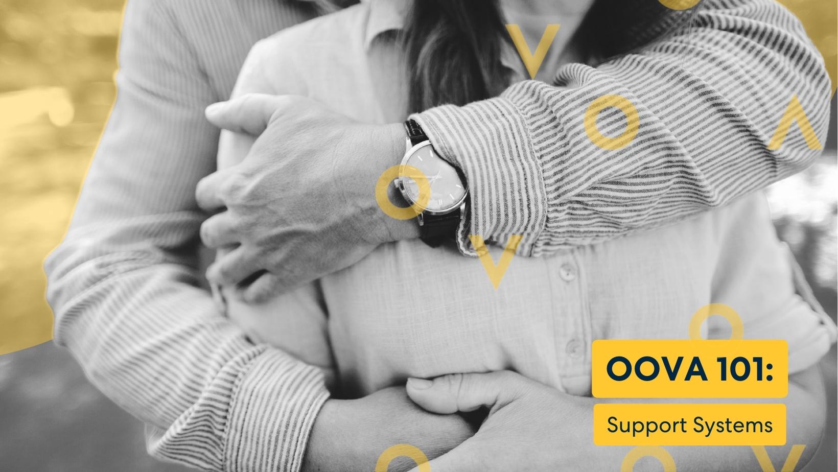Oova 101: How Support Systems Can Help You Navigate Infertility