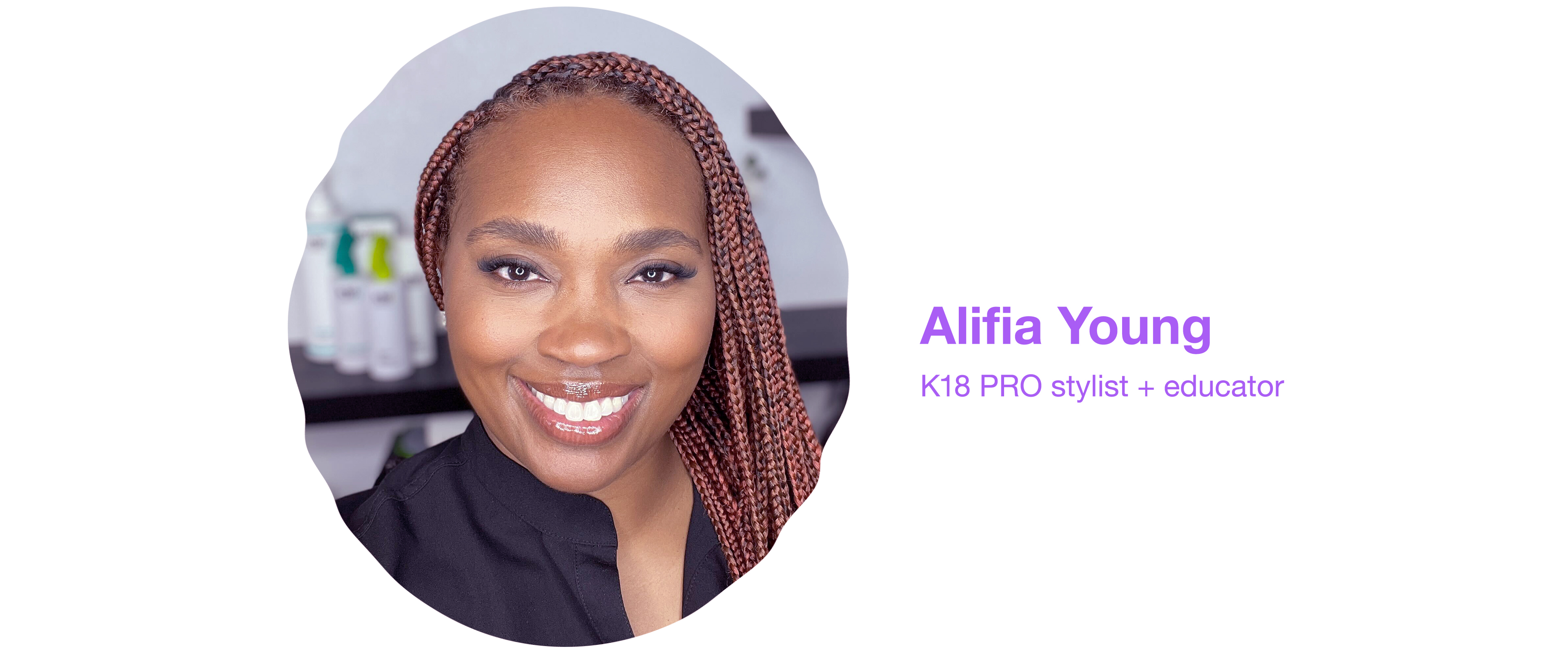 Alifia Young K18 PRO stylist + educator