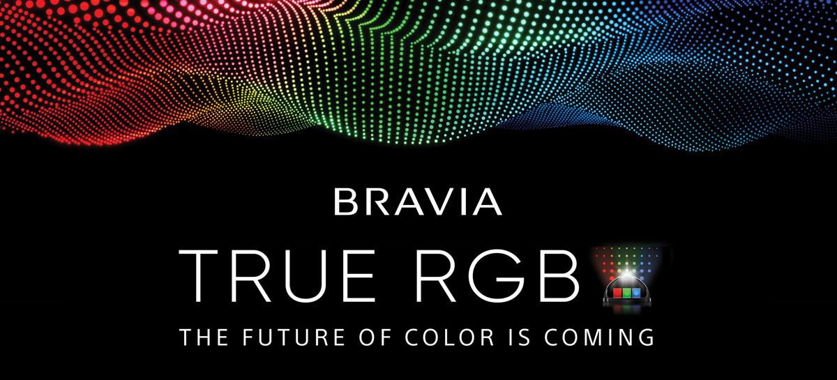 BRAVIA True RGB. The Future of Color is Coming.