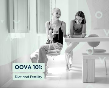 Oova 101: How Your Diet Can Affect Fertility