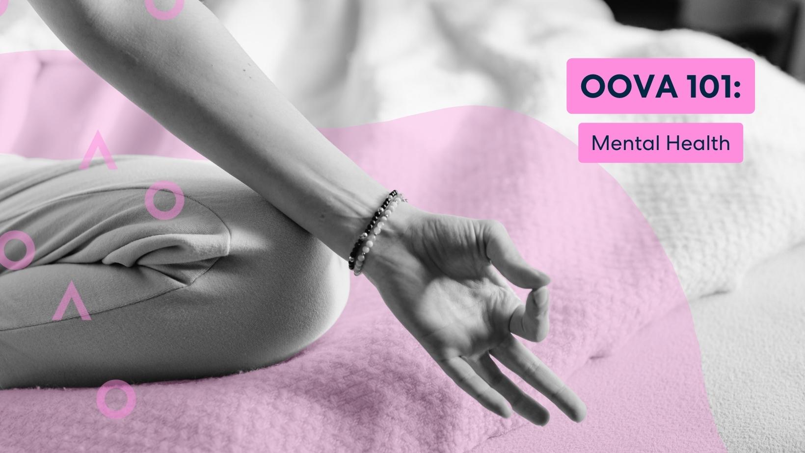 Oova 101: How Mental Health Is Related to Fertility
