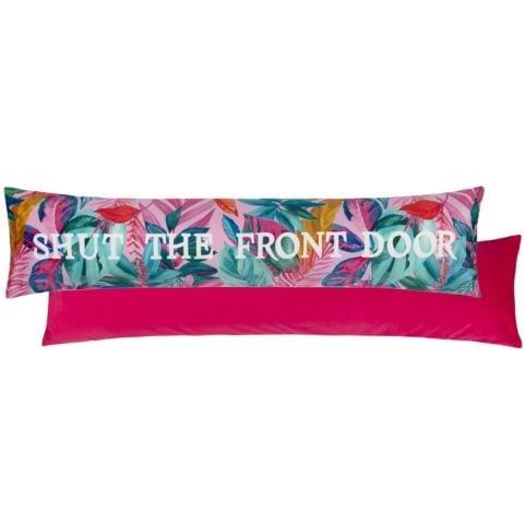 A long draught excluder cushion with a bright, exotic floral design behind a printed expression reading 'shut the front door'.