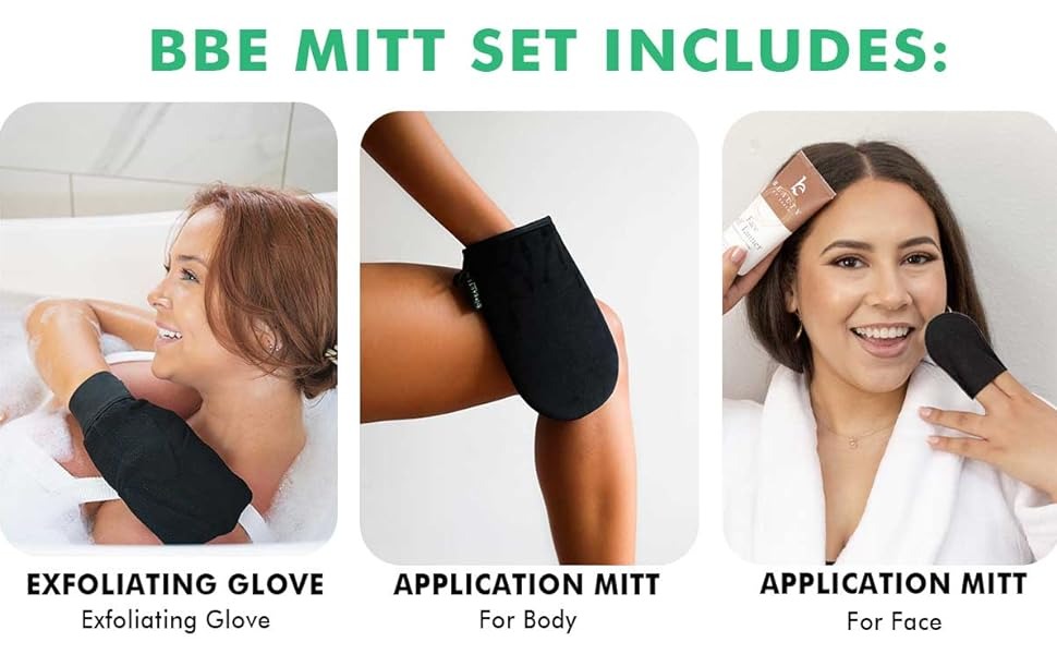 BBE MITT SET INCLUDES:
EXFOLIATING GLOVE
Exfoliating Glove
APPLICATION MITT
For Body
APPLICATION MITT
For Face