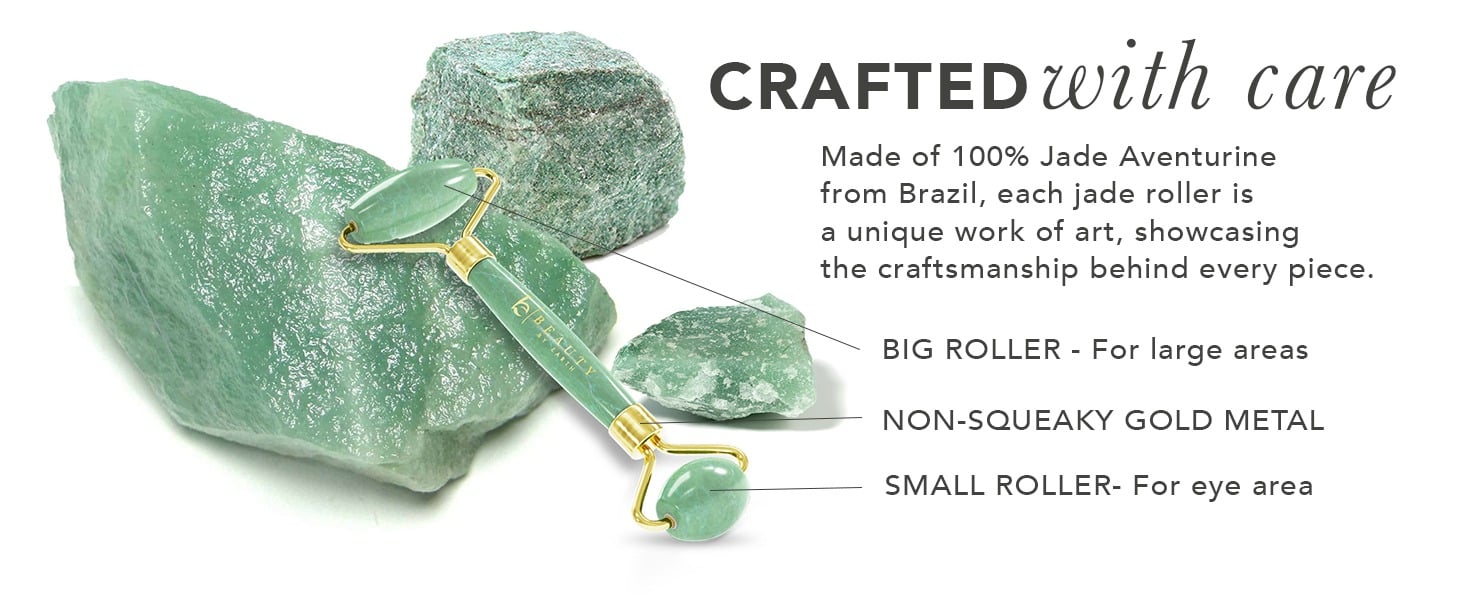 CRAFTEDWith care
Made of 100% Jade Aventurine from Brazil, each jade roller is a unique work of art, showcasing the craftsmanship behind every piece.
BIG ROLLER - For large areas
NON-SQUEAKY GOLD METAL
SMALL ROLLER- For eye area