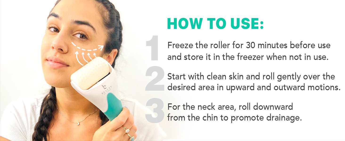HOW TO USE:
Freeze the roller for 30 minutes before use and store it in the freezer when not in use.
Start with clean skin and roll gently over the desired area in upward and outward motions.
For the neck area roll downward from the chin to promote drainage.