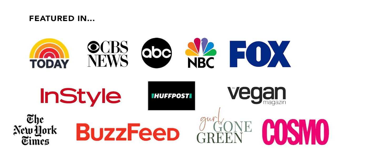 FEATURED IN...
TODAY
OCBS
NeWS abo
InStyle
HUFFPOSTI
Che
Newlfork BUZzFeed
Times
NBC
FOX vegan
magazin
qui
CONE
GREEN
COSMO