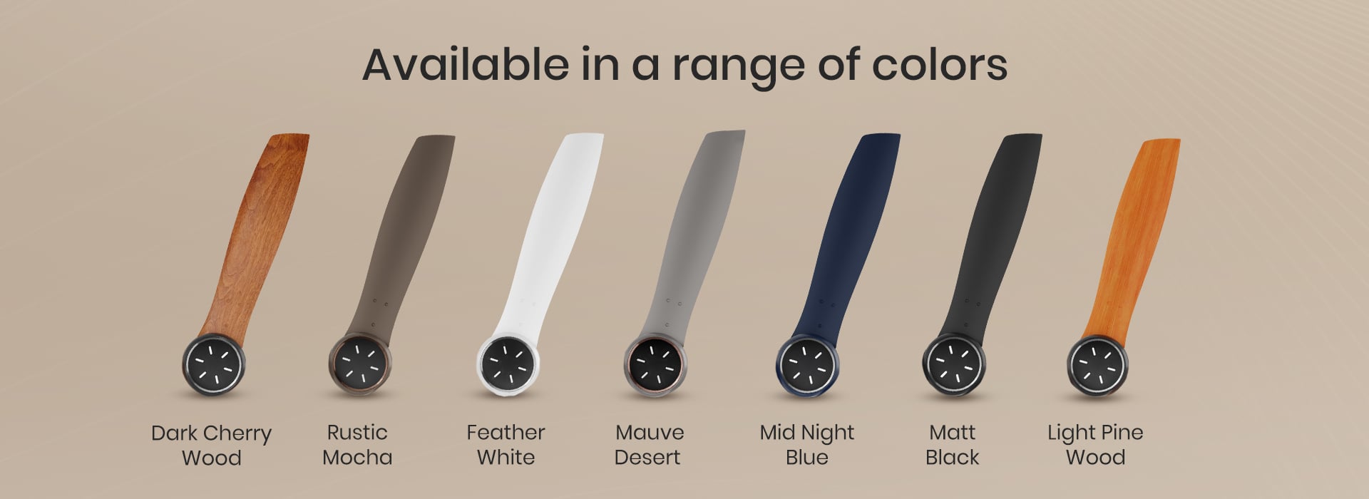Available in a range of colors