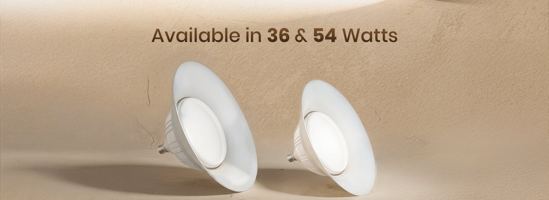 Available In 36 & 54 Watts