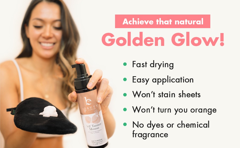 Achieve that natural Golden Glow! Fast drying
• Easy application
• Won't stain sheets
• Won't turn you orange
• No dyes or chemical fragrance
