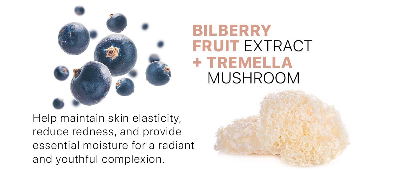 Bilberry Fruit Extract + Tremella Mushroom
Help maintain skin elasticity, reduce redness, and provide essential moisture for a radiant and youthful complexion.