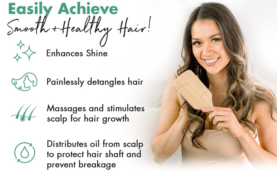 Easily Achieve
Smooth Healthy hair
Enhances Shine
Painlessly detangles hair
bff
Massages and stimulates scalp for hair growth
Distributes oil from scalp to protect hair shaft and prevent breakage