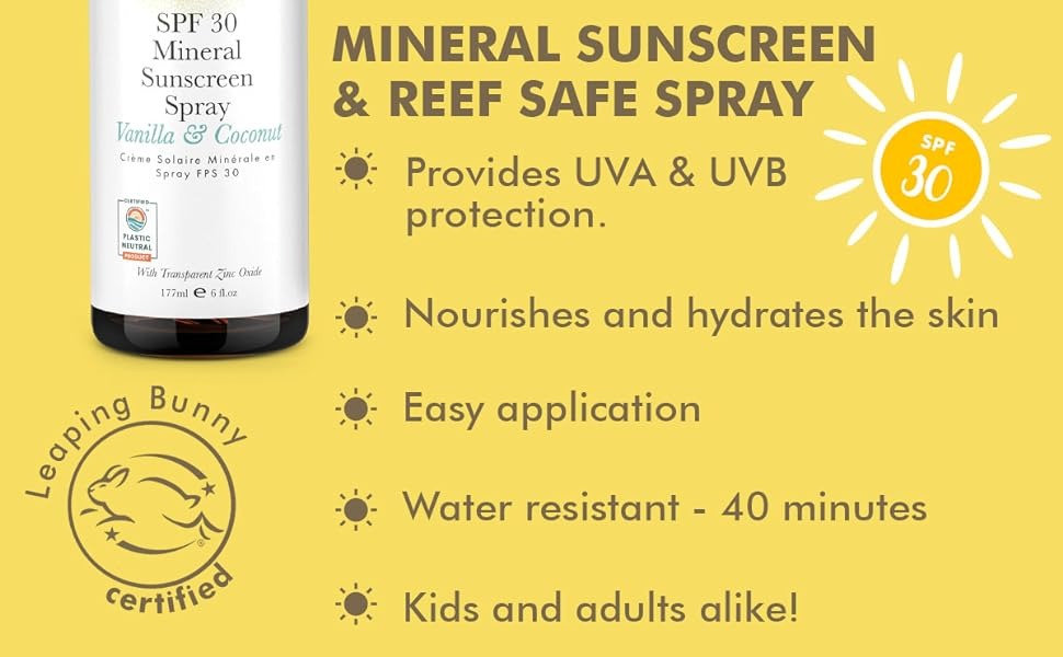 MINERAL SUNSCREEN
& REEF SAFE SPRAY
Provides UVA & UVB protection.
SPF 30
Nourishes and hydrates the skin
• Easy application
Water resistant - 40 minutes
• Kids and adults alike!
