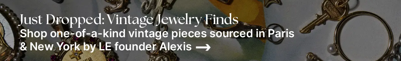 Shop one-of-a-kind vintage jewelry finds sourced in Paris and NYC by LE founder Alexis.