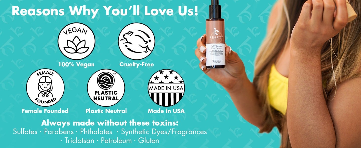 Reasons Why You'll Love Us!
VEGAN
100% Vegan
Cruelty-Free
FEMALE
MADE IN USA
PLASTIC
NEUTRAL
FOUNDED
Female Founded
Plastic Neutral
Made in USA
Always made without these toxins:
Sulfates • Parabens • Phthalates • Svnthetic Dves /Fragrances
• Triclotsan • Petroleum • Gluten