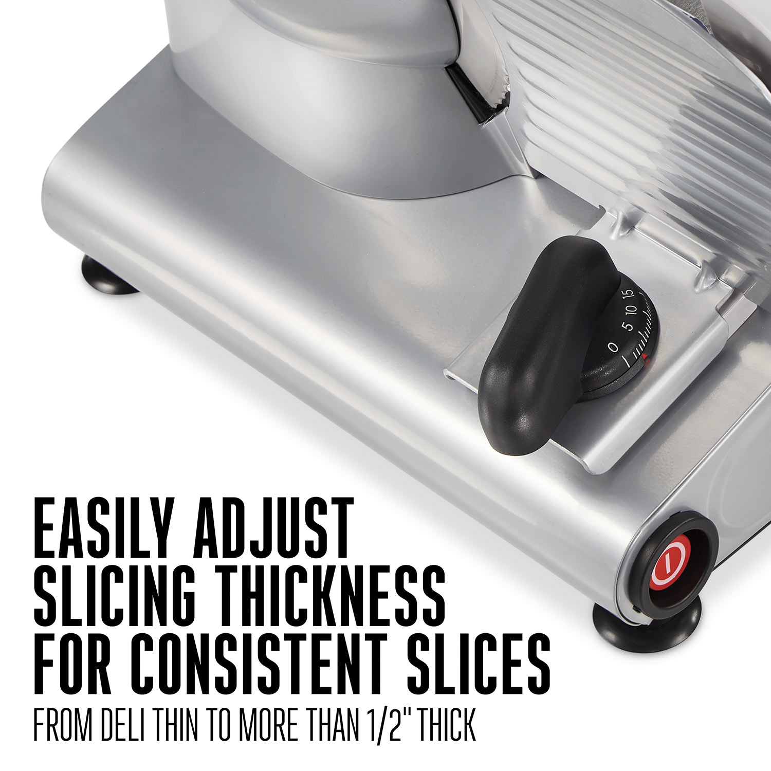 Easily adjust slice thickness for consistent slices