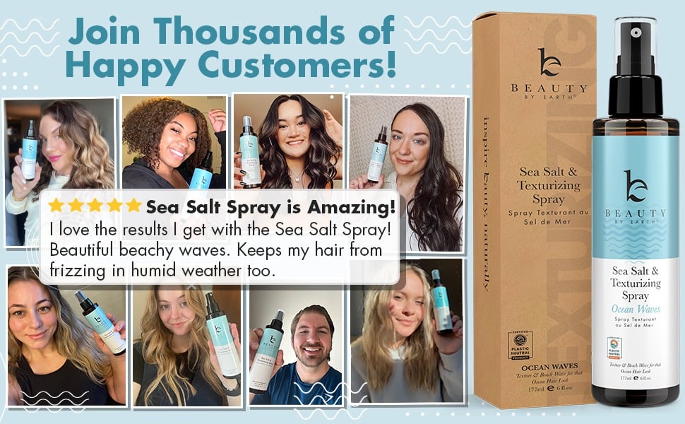 Join Thousands of
Happy Customers!
Sea Salt Spray is Amazing!
I love the results I get with the Sea Salt Spray!
Beautiful beachy waves. Keeps my hair from
frizzing in humid weather too.