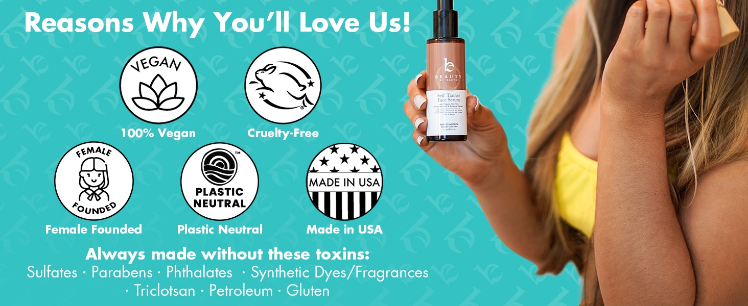 Reasons Why You'll Love Us!
VEGAN
100% Vegan
Cruelty-Free
Female Founded
PLASTIC NEUTRAL
MADE IN USA
Always made without these toxins:
Sulfates • Parabens • Phthalates • Synthetic Dyes/Fragrances
• Triclotsan • Petroleum • Gluten