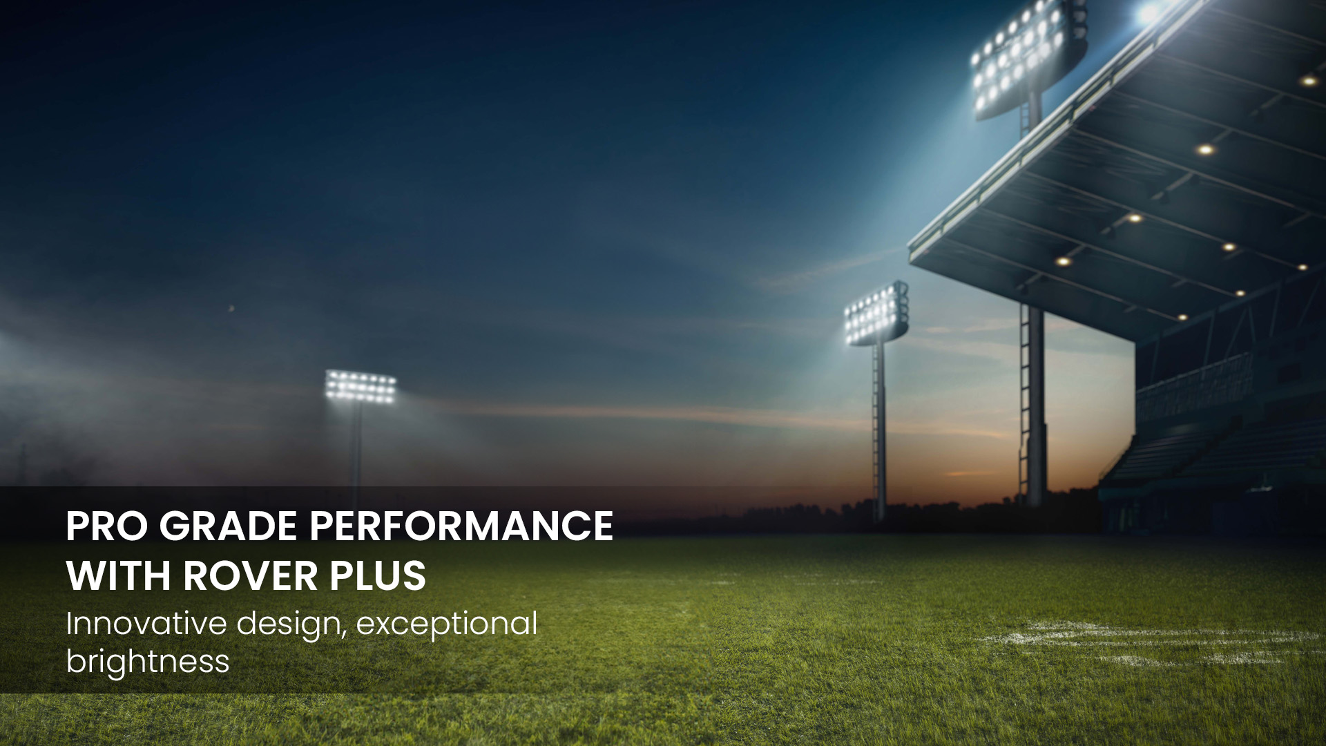 Pro Grade Performance with Rover Plus