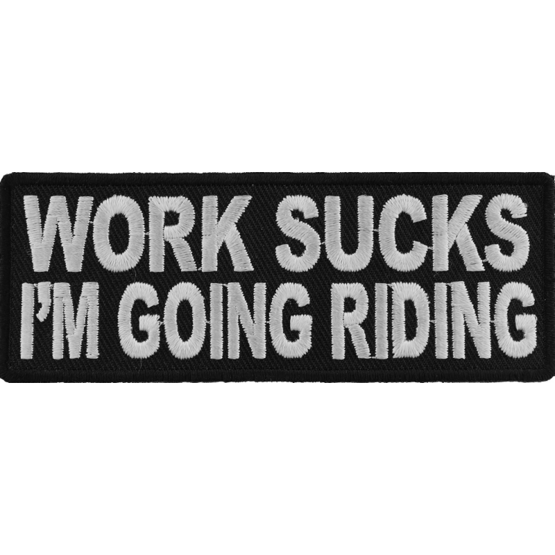 p4228-work-sucks-im-going-riding-biker-saying-patc-product-detail-image